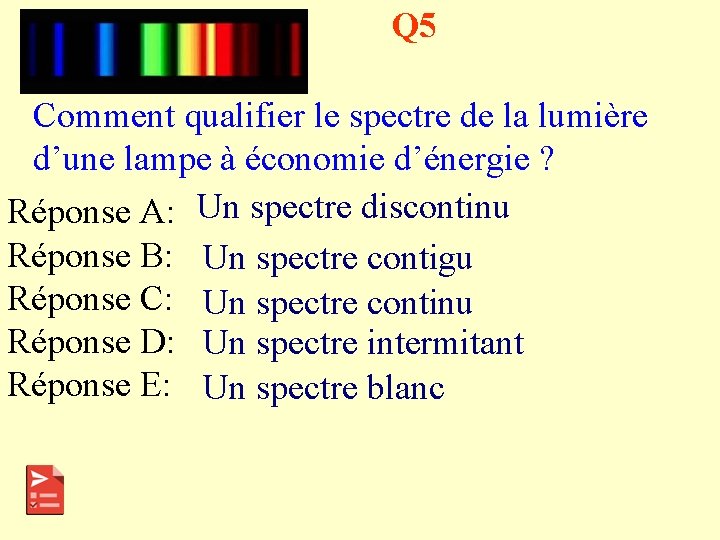 Q 5 Comment qualifier le spectre de la lumière d’une lampe à économie d’énergie