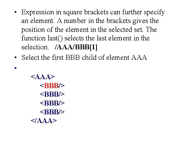  • Expression in square brackets can further specify an element. A number in