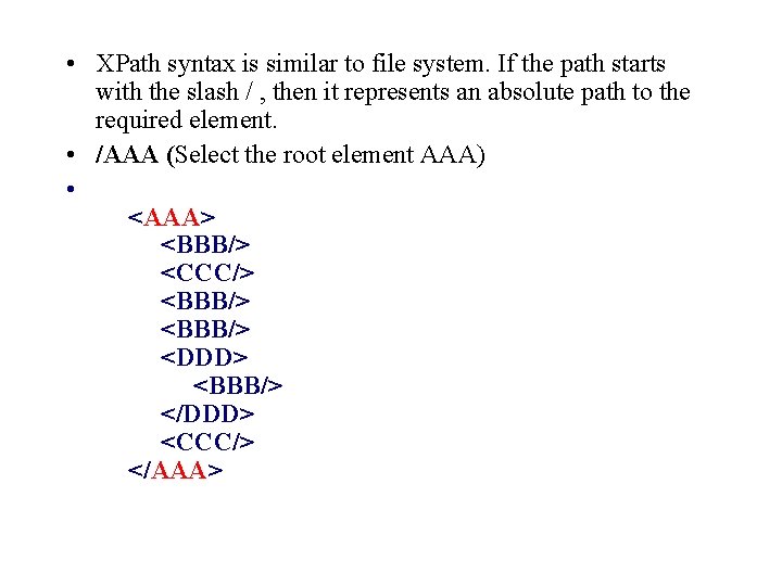  • XPath syntax is similar to file system. If the path starts with