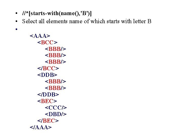  • //*[starts-with(name(), 'B')] • Select all elements name of which starts with letter