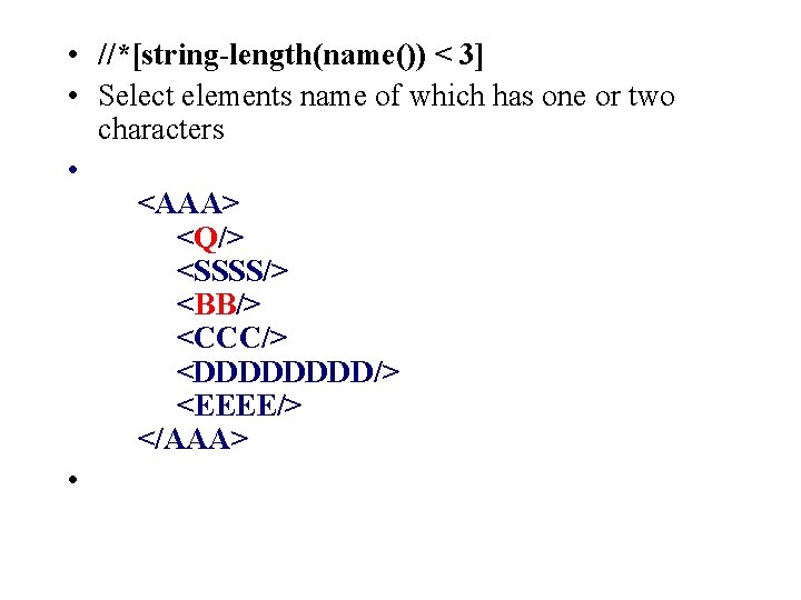  • //*[string-length(name()) < 3] • Select elements name of which has one or