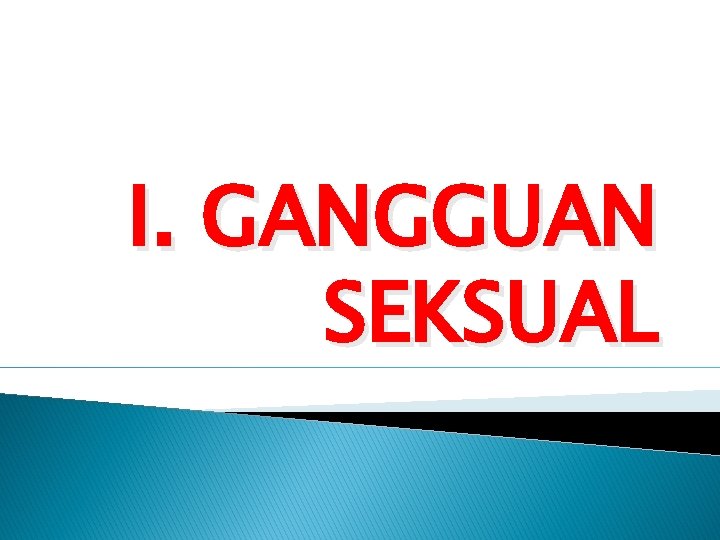 I. GANGGUAN SEKSUAL 