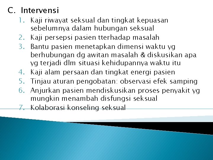 C. Intervensi 1. Kaji riwayat seksual dan tingkat kepuasan sebelumnya dalam hubungan seksual 2.