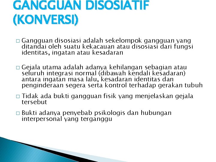 GANGGUAN DISOSIATIF (KONVERSI) � � Gangguan disosiasi adalah sekelompok gangguan yang ditandai oleh suatu