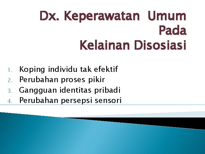 Dx. Keperawatan Umum Pada Kelainan Disosiasi 1. 2. 3. 4. Koping individu tak efektif