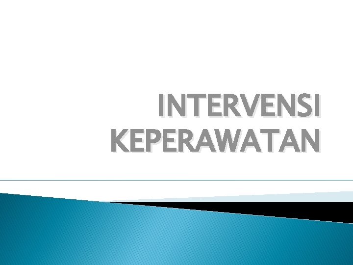 INTERVENSI KEPERAWATAN 