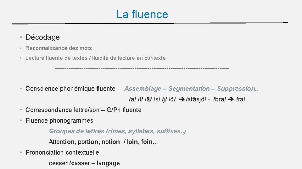 La fluence • Décodage • Reconnaissance des mots • Lecture fluente de textes /