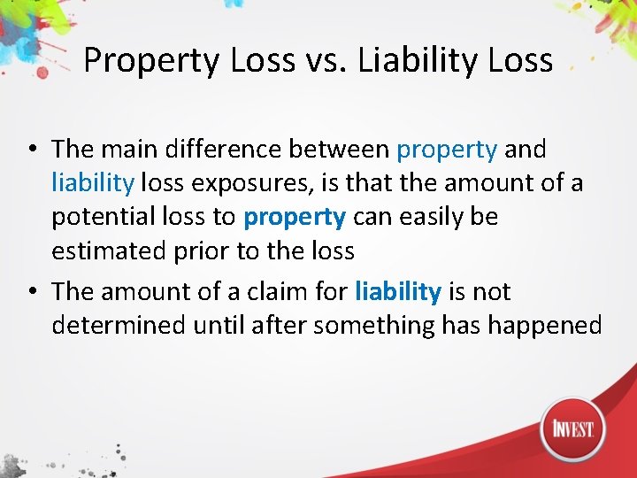 Property Loss vs. Liability Loss • The main difference between property and liability loss