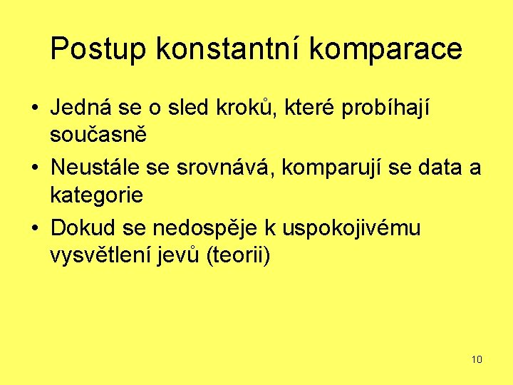 Postup konstantní komparace • Jedná se o sled kroků, které probíhají současně • Neustále