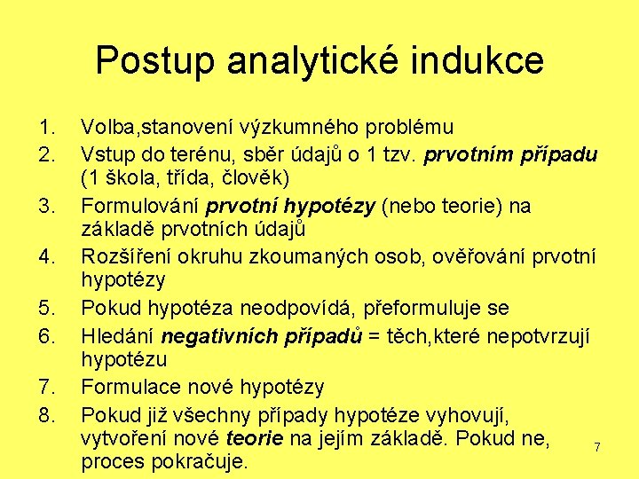 Postup analytické indukce 1. 2. 3. 4. 5. 6. 7. 8. Volba, stanovení výzkumného