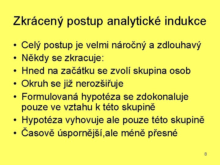 Zkrácený postup analytické indukce • • • Celý postup je velmi náročný a zdlouhavý Zkrácený postup analytické indukce • • • Celý postup je velmi náročný a zdlouhavý