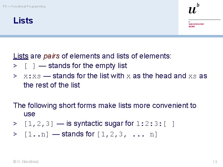 PS — Functional Programming Lists are pairs of elements and lists of elements: >