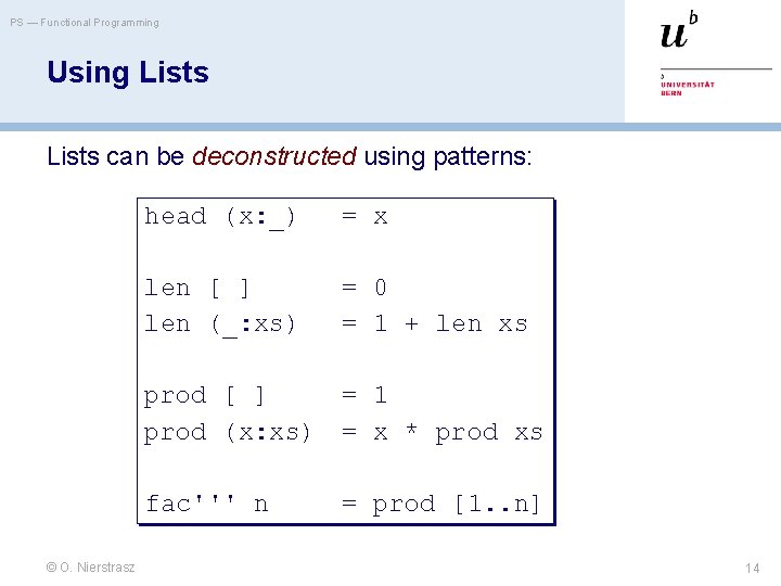 PS — Functional Programming Using Lists can be deconstructed using patterns: head (x: _)