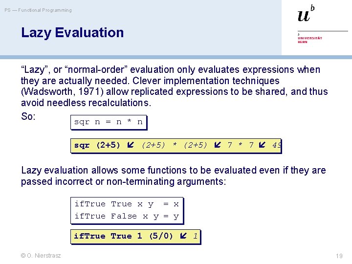 PS — Functional Programming Lazy Evaluation “Lazy”, or “normal-order” evaluation only evaluates expressions when