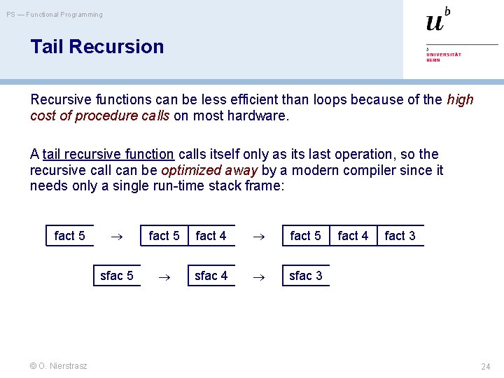 PS — Functional Programming Tail Recursion Recursive functions can be less efficient than loops