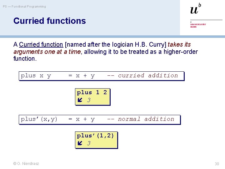 PS — Functional Programming Curried functions A Curried function [named after the logician H.