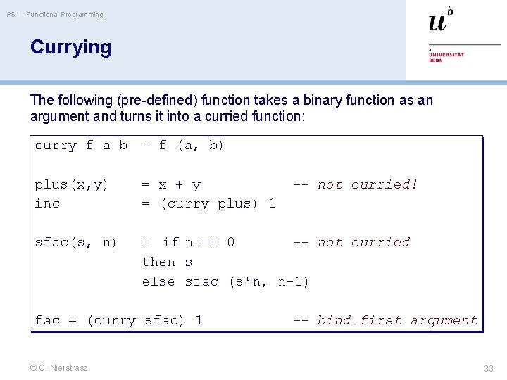 PS — Functional Programming Currying The following (pre-defined) function takes a binary function as