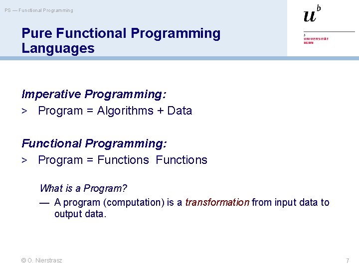 PS — Functional Programming Pure Functional Programming Languages Imperative Programming: > Program = Algorithms
