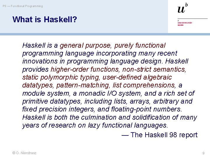 PS — Functional Programming What is Haskell? Haskell is a general purpose, purely functional