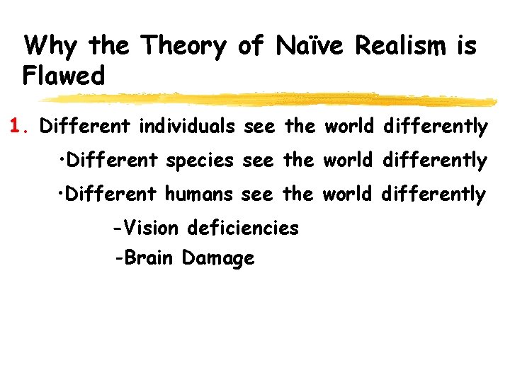 Why the Theory of Naïve Realism is Flawed 1. Different individuals see the world