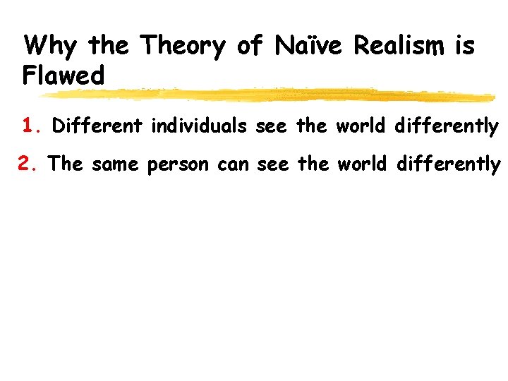 Why the Theory of Naïve Realism is Flawed 1. Different individuals see the world