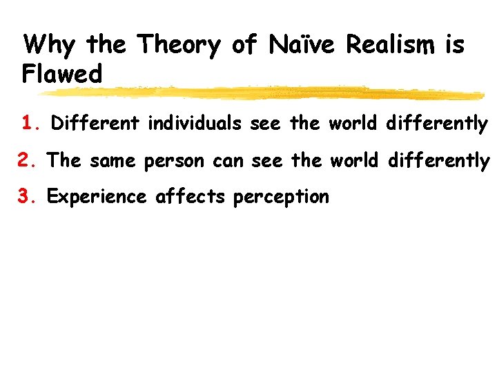 Why the Theory of Naïve Realism is Flawed 1. Different individuals see the world