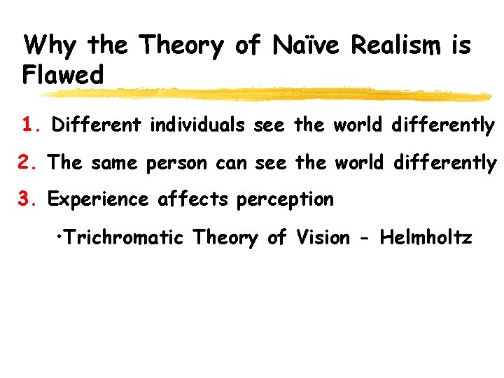 Why the Theory of Naïve Realism is Flawed 1. Different individuals see the world