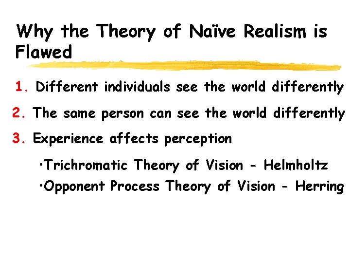 Why the Theory of Naïve Realism is Flawed 1. Different individuals see the world
