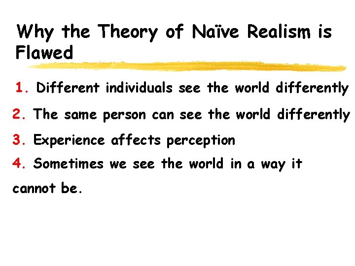 Why the Theory of Naïve Realism is Flawed 1. Different individuals see the world