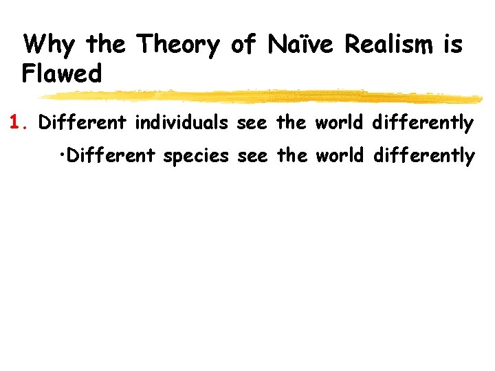 Why the Theory of Naïve Realism is Flawed 1. Different individuals see the world