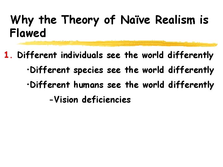 Why the Theory of Naïve Realism is Flawed 1. Different individuals see the world