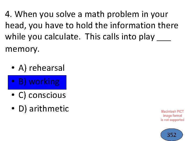 4. When you solve a math problem in your head, you have to hold