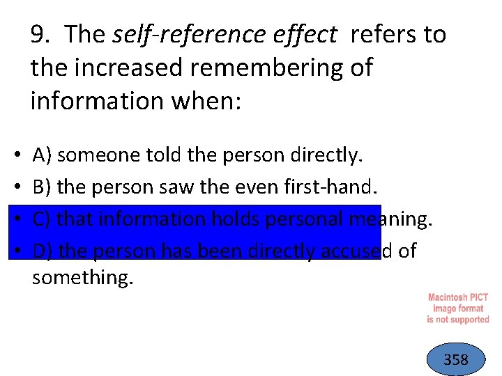 9. The self-reference effect refers to the increased remembering of information when: • •
