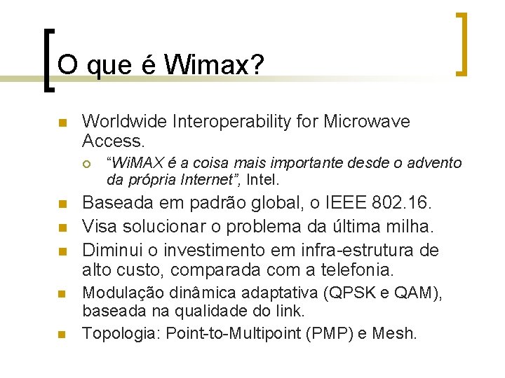 O que é Wimax? n Worldwide Interoperability for Microwave Access. ¡ n n n