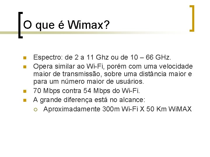 O que é Wimax? n n Espectro: de 2 a 11 Ghz ou de