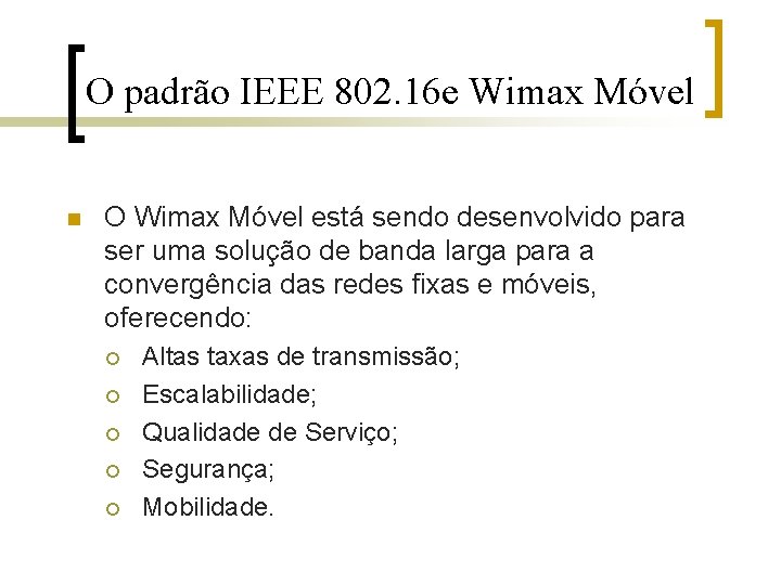 O padrão IEEE 802. 16 e Wimax Móvel n O Wimax Móvel está sendo