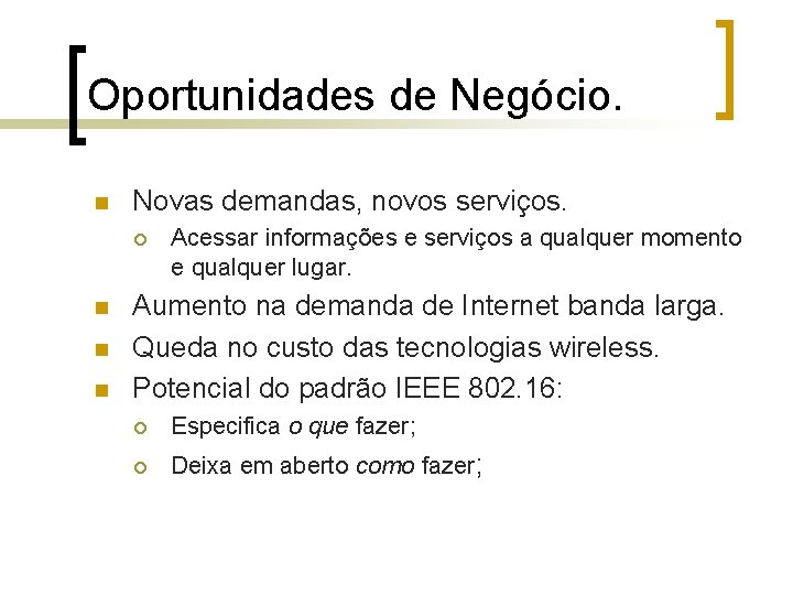 Oportunidades de Negócio. n Novas demandas, novos serviços. ¡ n n n Acessar informações