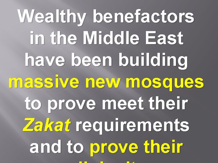 Wealthy benefactors in the Middle East have been building massive new mosques to prove