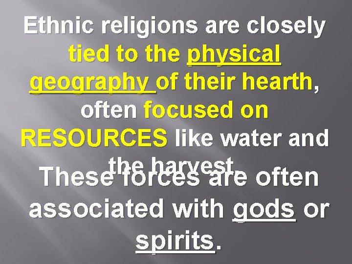 Ethnic religions are closely tied to the physical geography of their hearth, often focused