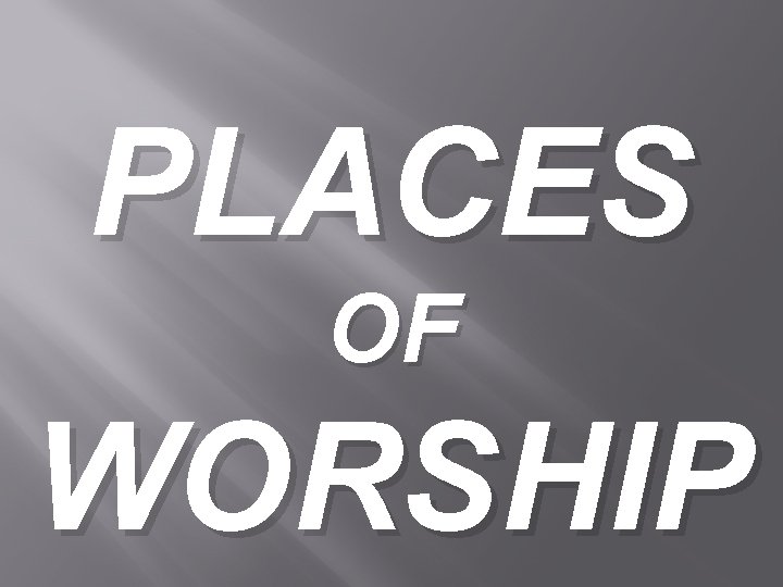 PLACES OF WORSHIP 