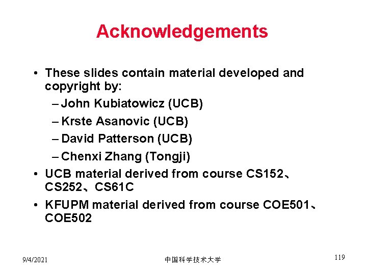 Acknowledgements • These slides contain material developed and copyright by: – John Kubiatowicz (UCB)