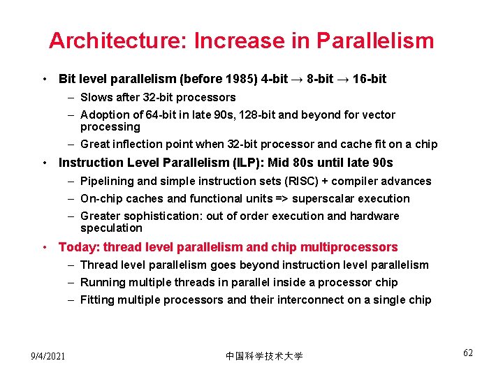 Architecture: Increase in Parallelism • Bit level parallelism (before 1985) 4 -bit → 8