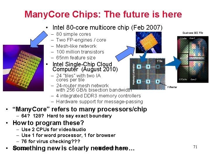 Many. Core Chips: The future is here • Intel 80 -core multicore chip (Feb
