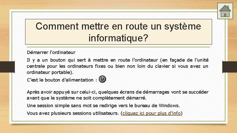 Comment mettre en route un système informatique? Démarrer l'ordinateur Il y a un bouton