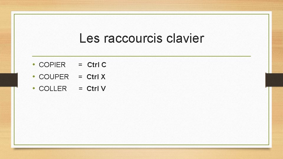 Les raccourcis clavier • COPIER • COUPER • COLLER = Ctrl C = Ctrl