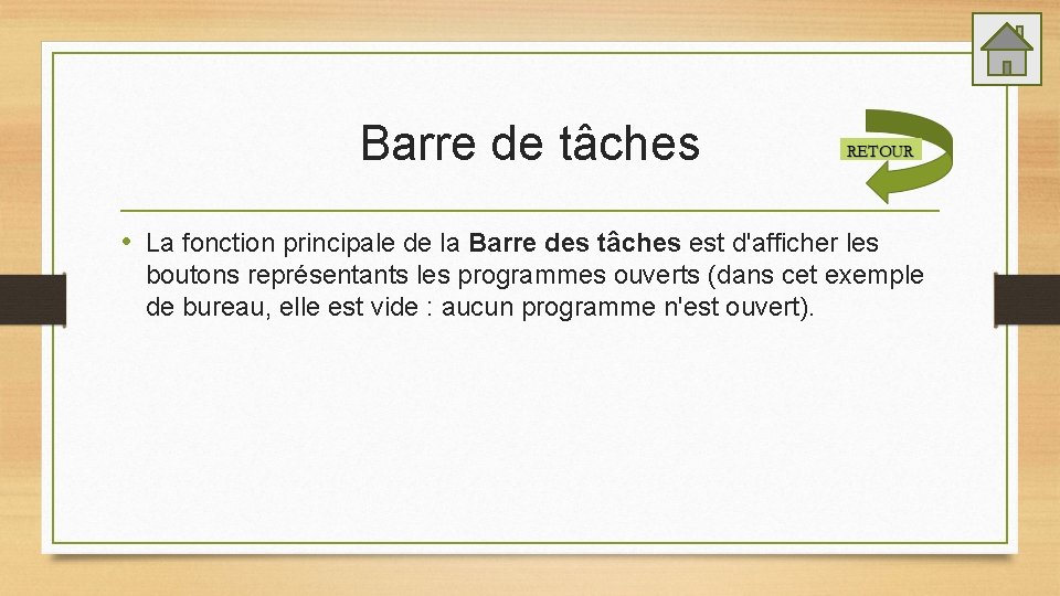 Barre de tâches • La fonction principale de la Barre des tâches est d'afficher