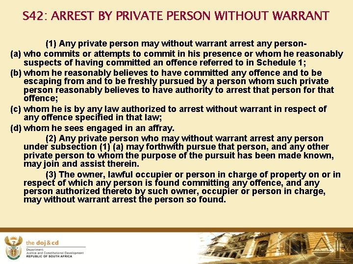 S 42: ARREST BY PRIVATE PERSON WITHOUT WARRANT (1) Any private person may without