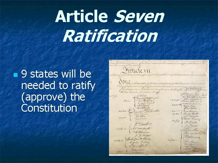 Article Seven Ratification n 9 states will be needed to ratify (approve) the Constitution