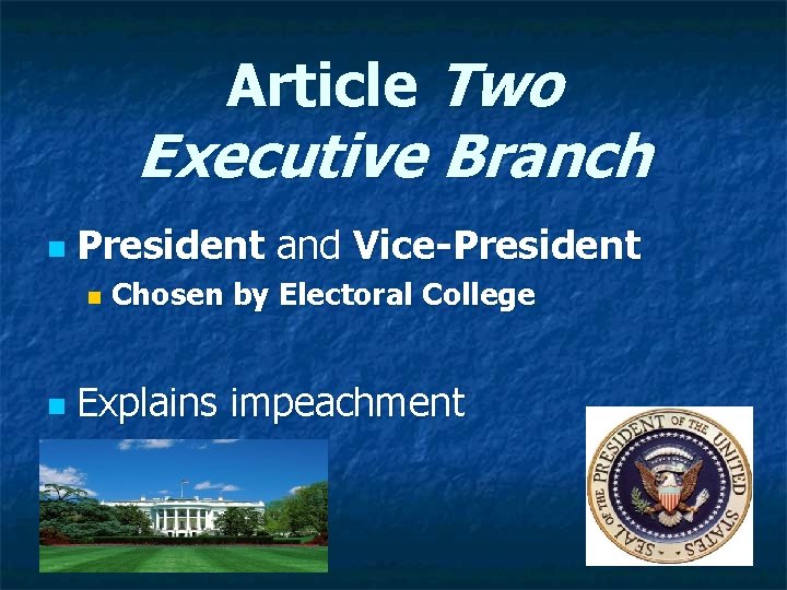 Article Two Executive Branch n President and Vice-President n n Chosen by Electoral College