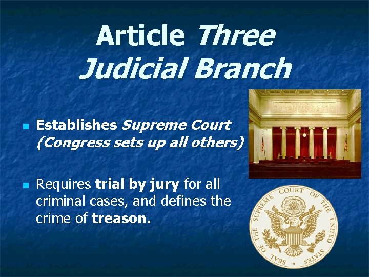 Article Three Judicial Branch n n Establishes Supreme Court (Congress sets up all others)